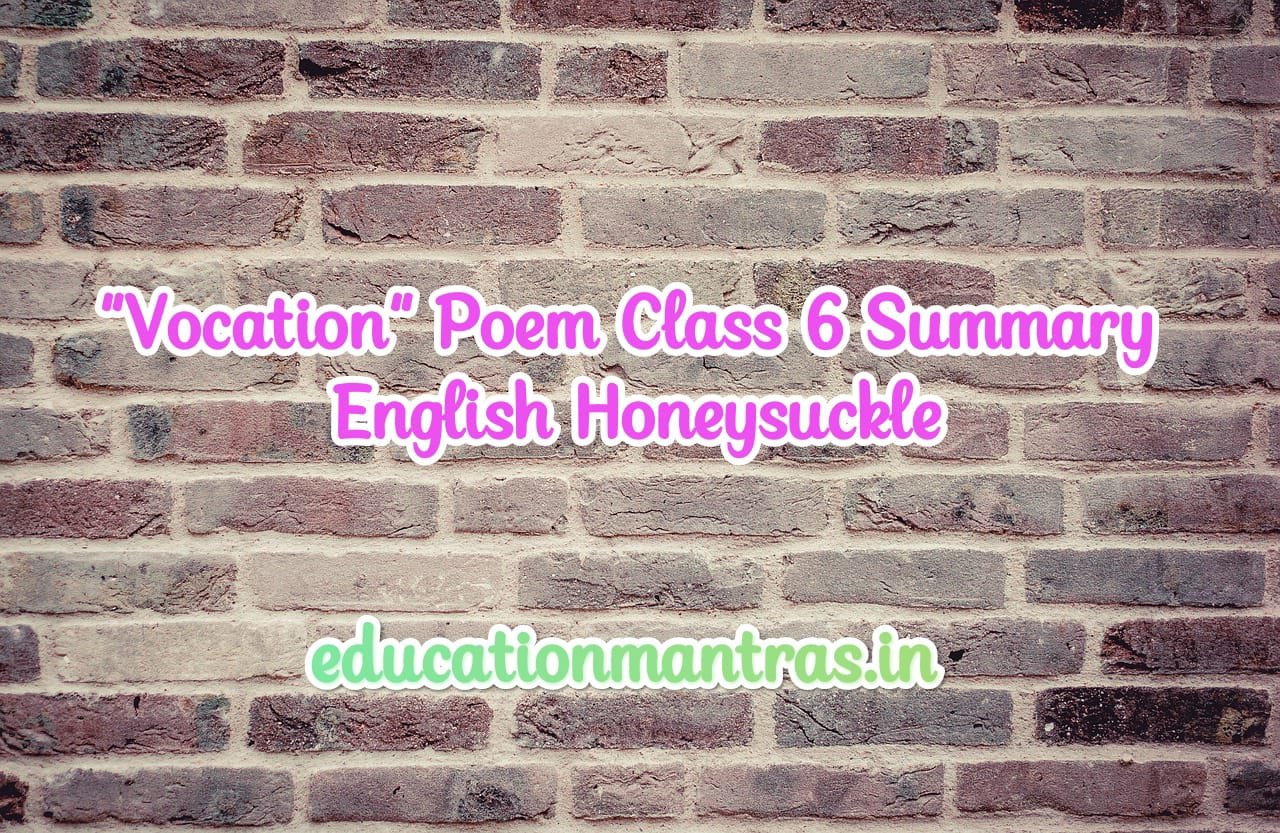 Vocation Poem Summary And Explanation Class 6 English Honeysuckle Education Mantras