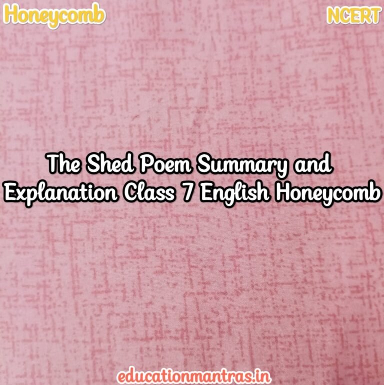 The Shed Poem Summary and Explanation Class 7 English Honeycomb