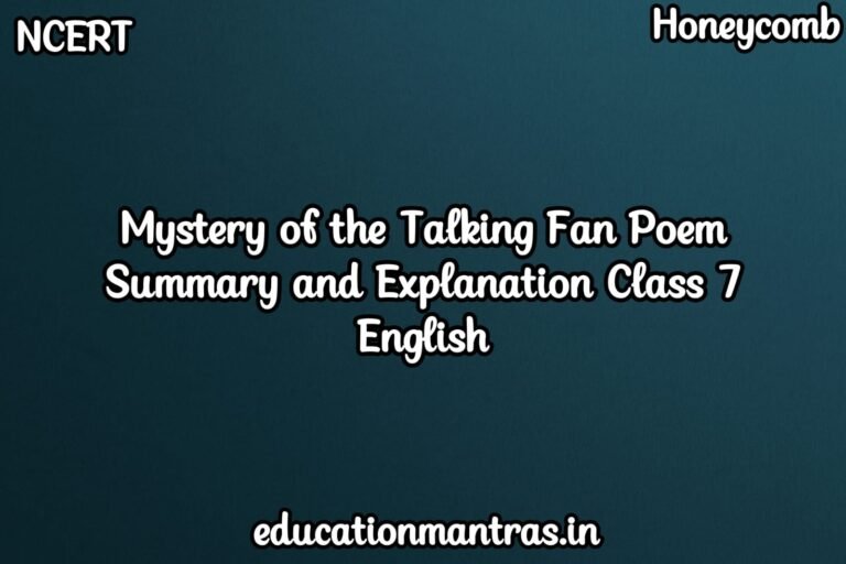 Mystery of the talking Fan Poem Summary and Explanation Class 7 English