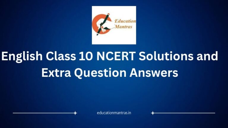 Class 10 English NCERT Solutions and Extra Question Answers